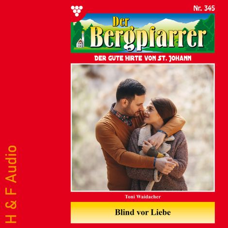 Hörbüch “Blind vor Liebe - Der Bergpfarrer, Band 345 (ungekürzt) – Toni Waidacher”