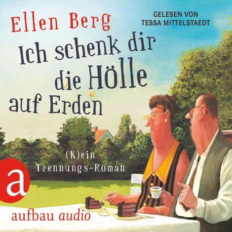 Hörbüch “Ich schenk dir die Hölle auf Erden - (K)ein Trennungs-Roman – Ellen Berg”