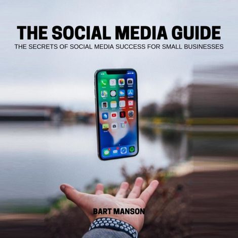Hörbüch “The social media guide - The secrets of social media sucess for small business (Unabridged) – Bart Manson”