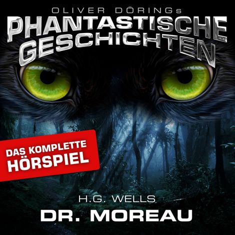 Hörbüch “Phantastische Geschichten, Dr. Moreau - Das komplette Hörspiel – Oliver Döring”