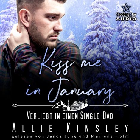 Hörbüch “Kiss me in January: Verliebt in einen Single-Dad - Kleinstadtliebe in Pinewood Bay, Band 1 (ungekürzt) – Allie Kinsley”