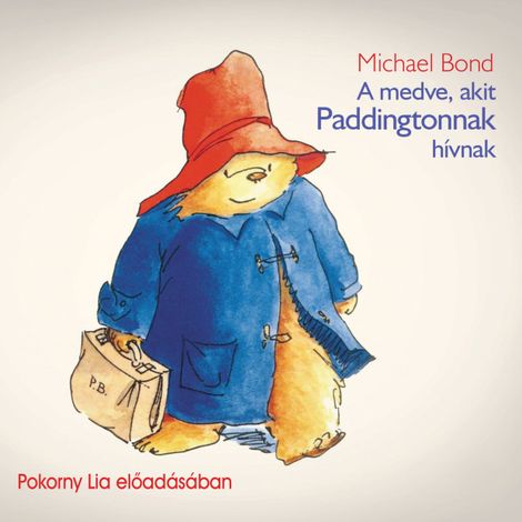 Hörbüch “A medve, akit Paddingtonnak hívnak (teljes) – Michael Bond”