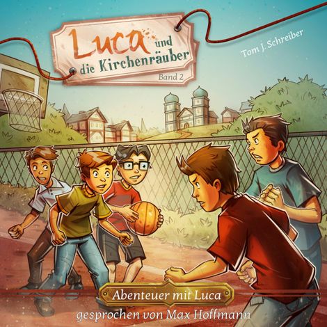 Hörbüch “Luca und die Kirchenräuber - Abenteuer mit Luca, Band 2 (ungekürzt) – Tom J. Schreiber”