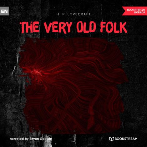 Hörbüch “The Very Old Folk (Unabridged) – H. P. Lovecraft”