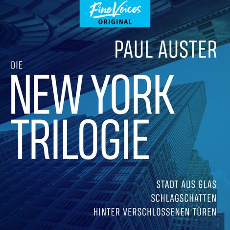 Hörbüch “Die New York-Trilogie - Stadt aus Glas / Schlagschatten / Hinter verschlossenen Türen (Ungekürzt) – Paul Auster”