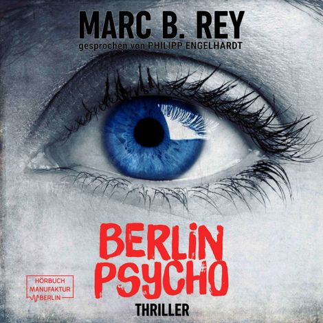 Hörbüch “Berlin Psycho - Das hättest du nicht tun dürfen (ungekürzt) – Marc B. Rey”