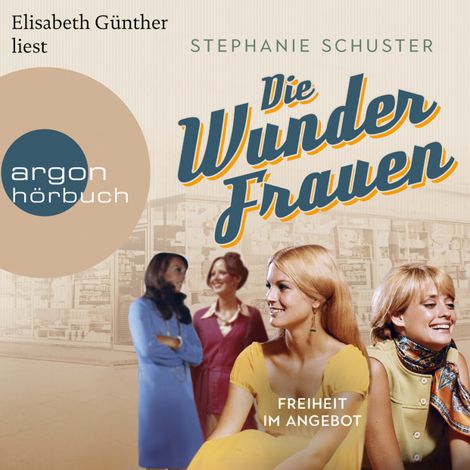 Hörbüch “Freiheit im Angebot - Wunderfrauen-Trilogie, Band 3 (Ungekürzte Lesung) – Stephanie Schuster”