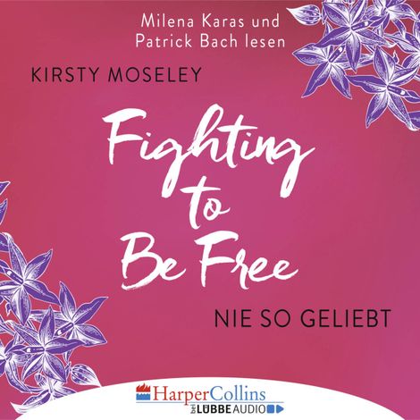 Hörbüch “Fighting to be Free - Nie so geliebt (Gekürzt) – Kirsty Moseley”
