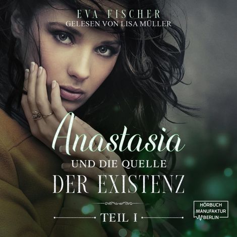 Hörbüch “Anastasia und die Quelle der Existenz - Die Anastasia-Fantasysaga, Teil 1 (ungekürzt) – Eva Fischer”