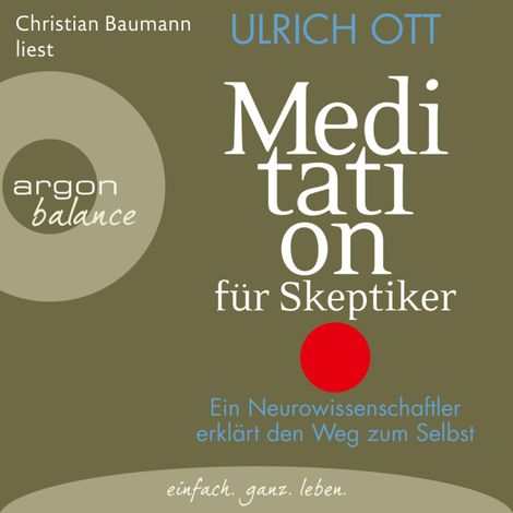 Hörbüch “Meditation für Skeptiker - Ein Neurowissenschaftler erklärt den Weg zum Selbst (Gekürzte Lesung) – Ulrich Ott”