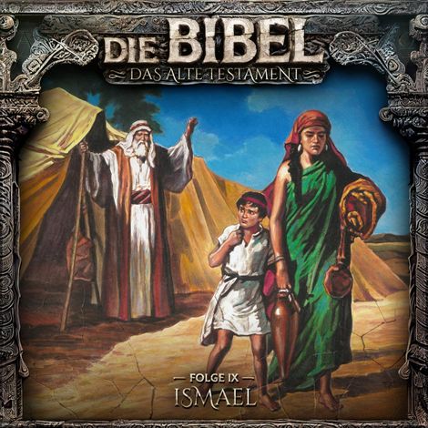 Hörbüch “Die Bibel, Altes Testament, Folge 9: Ismael – Aikaterini Maria Schlösser”