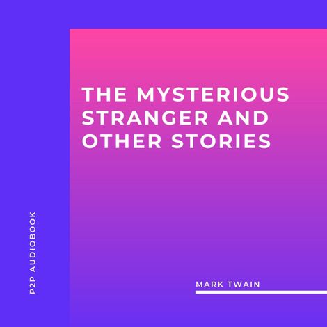 Hörbüch “The Mysterious Stranger and Other Stories (Unabridged) – Mark Twain”