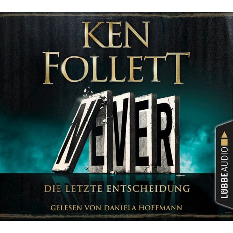 Hörbüch “Never - Die letzte Entscheidung (Gekürzt) – Ken Follett”