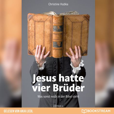 Hörbüch “Jesus hatte vier Brüder - Was sonst noch in der Bibel steht (Ungekürzt) – Christine Hubka”