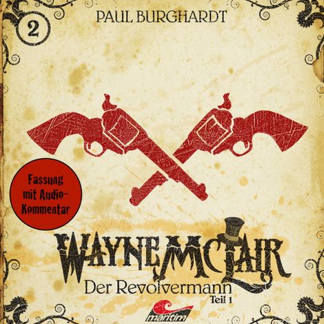 Hörbüch “Wayne McLair, Folge 2: Der Revolvermann, Teil 1 – Paul Burghardt”