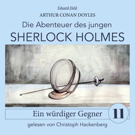 Hörbüch “Sherlock Holmes: Ein würdiger Gegner - Die Abenteuer des jungen Sherlock Holmes, Folge 11 (Ungekürzt) – Arthur Conan Doyle, Eduard Held”