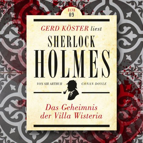 Hörbüch “Das Geheimnis der Villa Wisteria - Gerd Köster liest Sherlock Holmes, Band 9 (Ungekürzt) – Sir Arthur Conan Doyle”