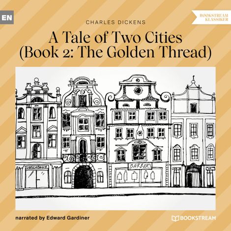 Hörbüch “The Golden Thread - A Tale of Two Cities, Book 2 (Unabridged) – Charles Dickens”