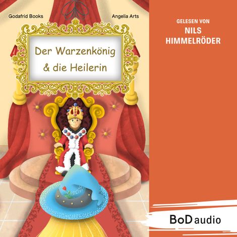 Hörbüch “Der Warzenkönig & die Heilerin (Ungekürzt) – Godafrid Books”