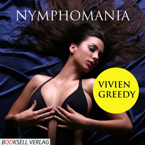 Hörbüch “Nymphomania - Heiße Spiele einer Unersättlichen (Ungekürzt) – Vivien Greedy”