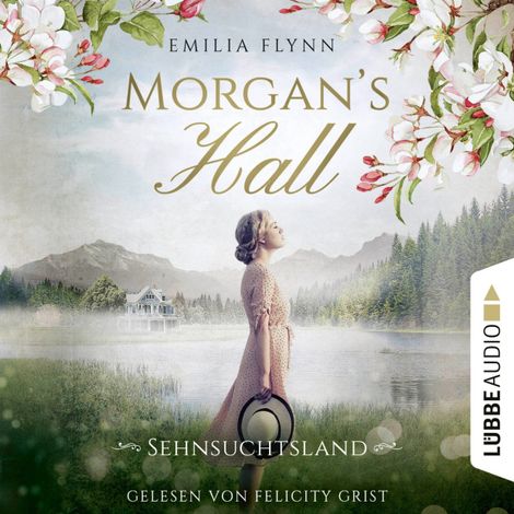 Hörbüch “Morgan's Hall - Sehnsuchtsland - Die Morgan-Saga, Teil 2 (Ungekürzt) – Emilia Flynn”
