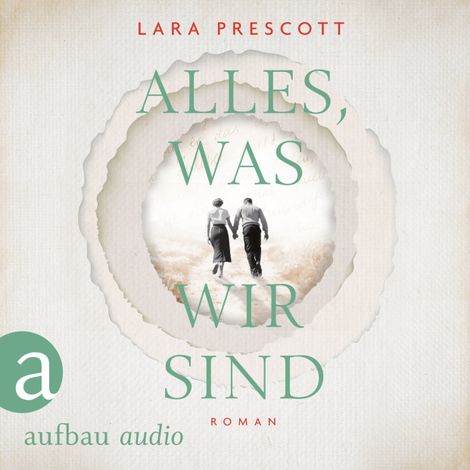 Hörbüch “Alles, was wir sind (Gekürzt) – Lara Prescott”