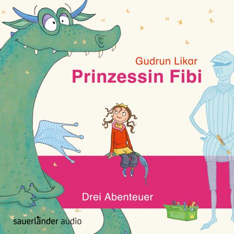 Hörbüch “Prinzessin Fibi - Der verliebte Drache und andere Abenteuer – Gudrun Likar”
