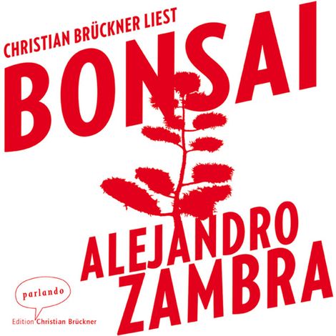 Hörbüch “Bonsai (Ungekürzte Lesung) – Alejandro Zambra”