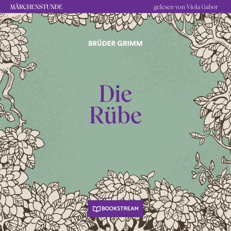 Hörbüch “Die Rübe - Märchenstunde, Folge 139 (Ungekürzt) – Brüder Grimm”