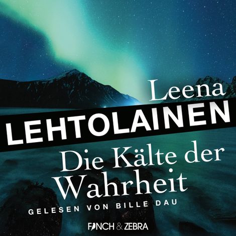 Hörbüch “Die Kälte der Wahrheit - Die Leibwächterin - Ein Finnland-Krimi, Band 5 (Ungekürzt) – Leena Lehtolainen”