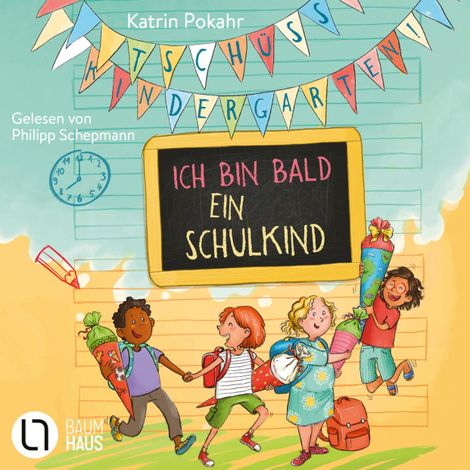 Hörbüch “Tschüss, Kindergarten! Ich bin bald ein Schulkind (Ungekürzt) – Katrin Pokahr”
