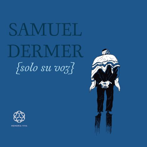 Hörbüch “Samuel Dermer {solo su voz} (completo) – Memoria Viva”