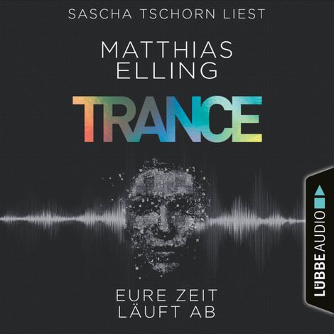 Hörbüch “Trance - Eure Zeit läuft ab (Ungekürzt) – Matthias Elling”