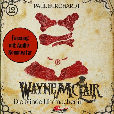 Hörbüch “Wayne McLair, Folge 12: Die blinde Uhrmacherin (Fassung mit Audio-Kommentar) – Paul Burghardt”