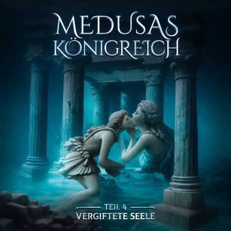Hörbüch “Medusas Königreich, Teil 4: Vergiftete Seele – Aikaterini Maria Schlösser”