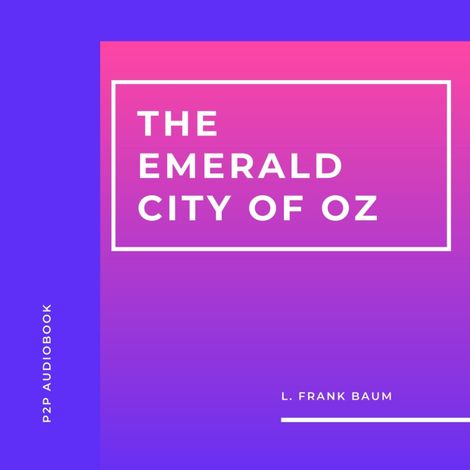 Hörbüch “The Emerald City of Oz (Unabridged) – L. Frank Baum”