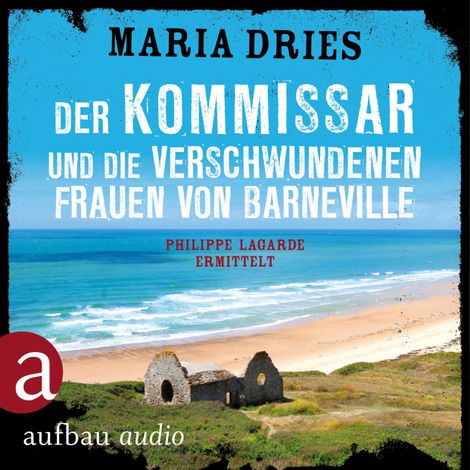 Hörbüch “Der Kommissar und die verschwundenen Frauen von Barneville - Kommissar Philippe Lagarde, Band 7 (Ungekürzt) – Maria Dries”