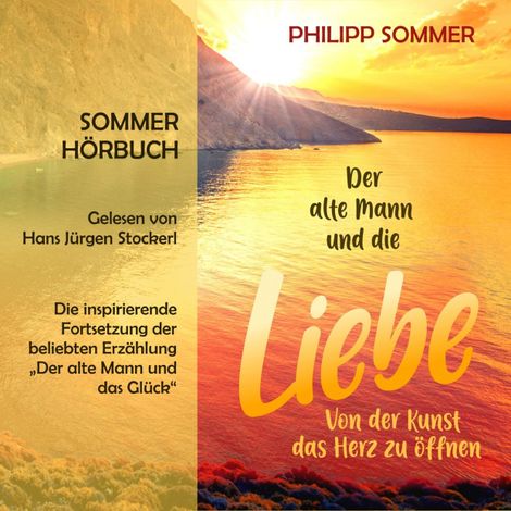 Hörbüch “Der alte Mann und die Liebe - Glücks-Trilogie, Band 2 (ungekürzt) – Philipp Sommer”