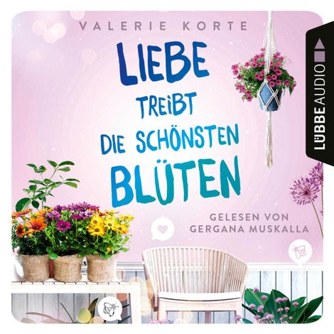Hörbüch “Liebe treibt die schönsten Blüten (Ungekürzt) – Valerie Korte”
