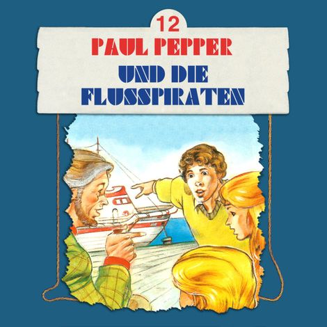 Hörbüch “Paul Pepper, Folge 12: Paul Pepper und die Flusspiraten – Felix Huby”