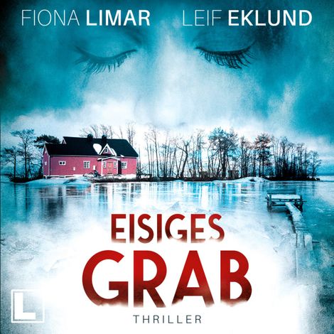 Hörbüch “Eisiges Grab - Schwedenthriller, Band 6 (ungekürzt) – Fiona Limar, Leif Eklund”