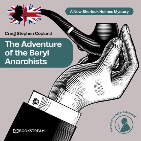 Hörbüch “The Adventure of the Beryl Anarchists - A New Sherlock Holmes Mystery, Episode 13 (Unabridged) – Sir Arthur Conan Doyle, Craig Stephen Copland”