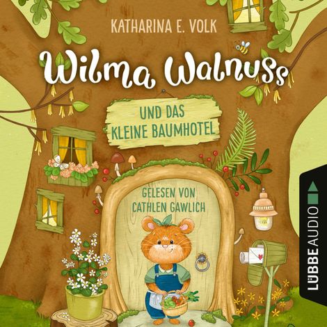Hörbüch “Wilma Walnuss und das kleine Baumhotel - Wilma Walnuss, Teil 1 (Ungekürzt) – Katharina E. Volk”