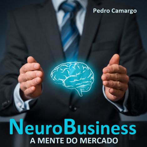 Hörbüch “Neurobusiness - A mente do mercado (Integral) – Pedro Camargo”