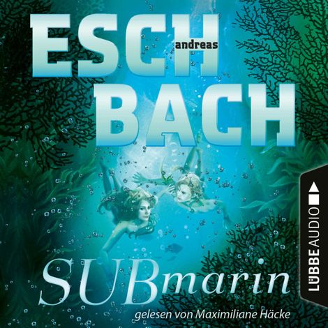 Hörbüch “Submarin - Teil 2 (Ungekürzt) – Andreas Eschbach”