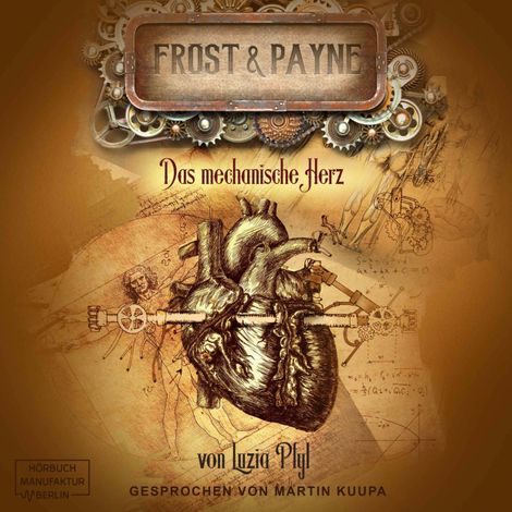 Hörbüch “Das mechanische Herz - Frost & Payne, Band 12 (ungekürzt) – Luzia Pfyl”