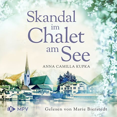 Hörbüch “Skandal im Chalet am See - Das Chalet am See, Band 3 (ungekürzt) – Anna Kupka”