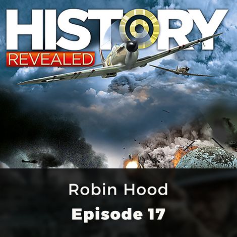 Hörbüch “Robin Hood - History Revealed, Episode 17 – HR Editors”