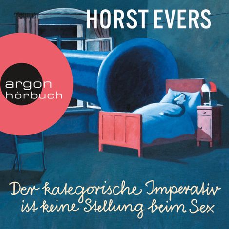 Hörbüch “Der kategorische Imperativ ist keine Stellung beim Sex (Ungekürzte Live-Lesung) – Horst Evers”