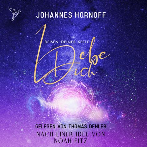 Hörbüch “Lebe Dich - Reisen deiner Seele - Selbsthypnose Meditationen (Ungekürzt) – Johannes Hornoff, Noah Fitz”
